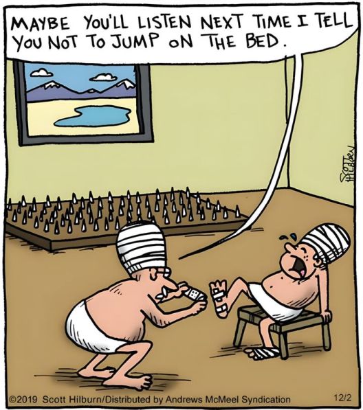 Можеби ќе слушнеш следниот пат кога ќе ти речам да не скокаш по кревет.